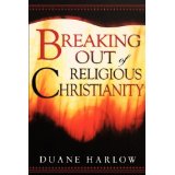 Breaking Out of Religious Christianity PB - Duane Harlow